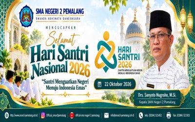 SMA NEGERI 2 PEMALANG UCAPKAN SELAMAT HARI SANTRI NASIONAL 2026: SANTRI MENGUATKAN NEGERI MENUJU INDONESIA EMAS